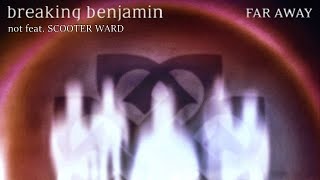 Breaking Benjamin - Far Away (W/O Scooter Ward) *Highest Quality Version!*
