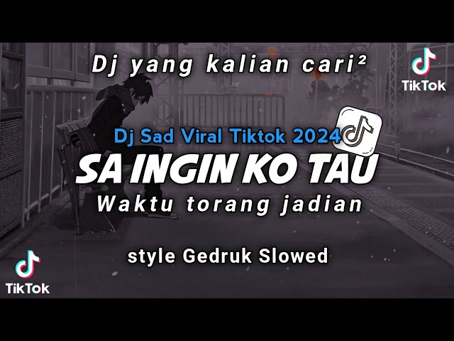 VIRAL TIKTOK🔥 DJ SA INGIN KO TAU X WAKTU TORANG JADIAN STYLE GEDRUK SLOWED class=
