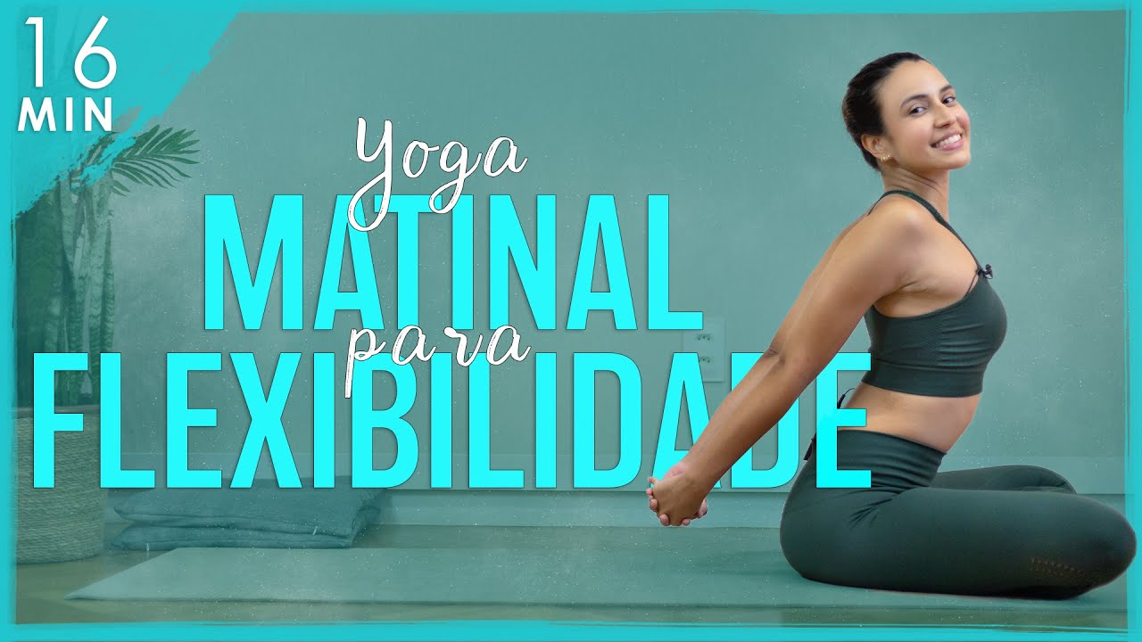 Yoga para Manhã: FLEXIBILIDADE MATINAL para o CORPO TODO