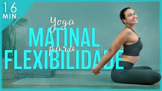 Yoga para Manhã: FLEXIBILIDADE MATINAL para o CORPO TODO