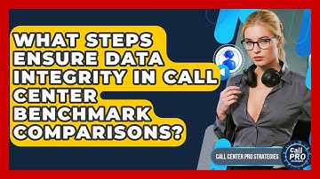 What Steps Ensure Data Integrity In Call Center Benchmark Comparisons? - Call Center Pro Strategies