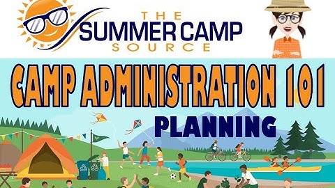 Camp Administration 101: Planning