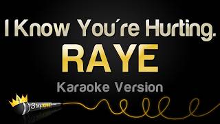 RAYE - I Know You're Hurting. (Karaoke Version)