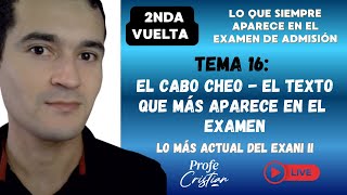 Exani II 2nda vuelta - Tema 16: El cabo Cheo |UAEH, UANL, UAZ, UAN..