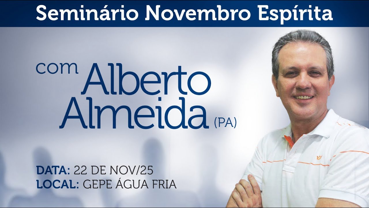 Seminário Novembro Espírita 2025 - Alberto Almeida - Parte 1