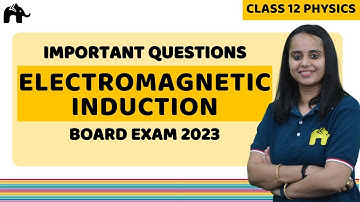 Electromagnetic Induction Class 12 Physics | Important Questions and Topics for Board Exam