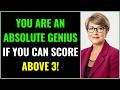 SCORE ABOVE 3 AND PROVE YOU HAVE A GENIUS LEVEL MIND 