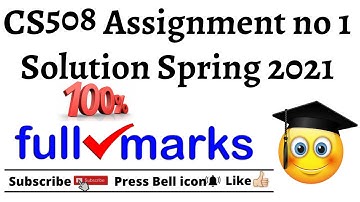 CS508 Assignment no 1 Solution Spring 2021 | 100% Correct