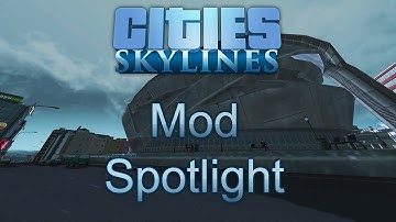 Mod Spotlight - Cities: Skylines