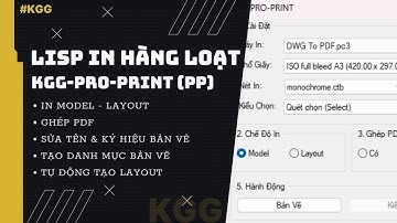 KGG | LISP IN HÀNG LOẠT SIÊU NHANH TRONG AUTOCAD (GHÉP PDF + TẠO LAYOUT + TẠO DANH MỤC)