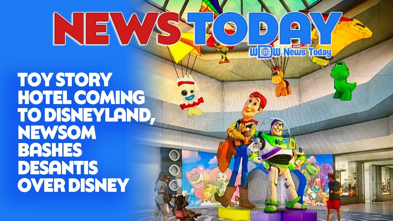 Toy Story Hotel Coming to Disneyland, Newsom Bashes DeSantis Over Disney YouTube