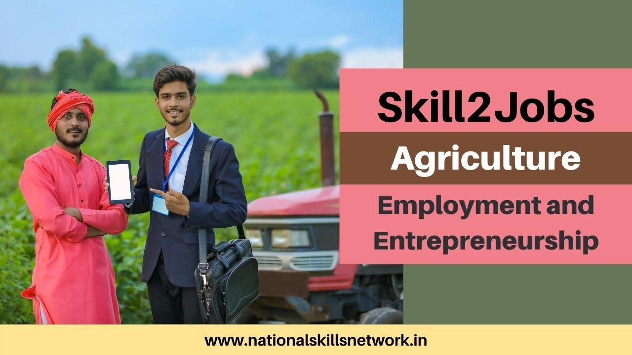 Skill2Jobs - Agriculture Sector - Employment and Entrepreneurship - YouTube