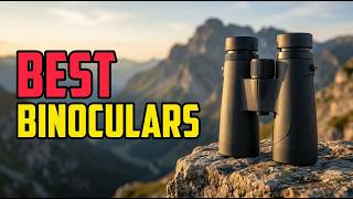 Top 5 Best Binoculars 2026 – Unbeatable Clarity & Long Range Zoom Tested!