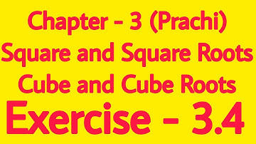 Class - 8th (Prachi) || Chapter - 3 Square and Square Roots Cube and Cube Roots || Exercise 3.4