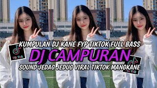 KUMPULAN DJ FYP TIKTOK 2024 SOUND KANE JEDAG JEDUG FUL BAS TERBARU