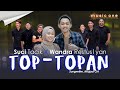 TOP TOPAN - Wandra ft Suci Tacik | MUSIC ONE