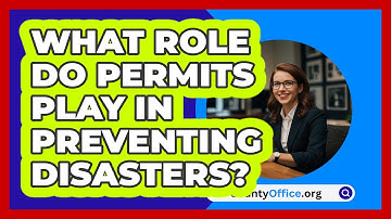 What Role Do Permits Play In Preventing Disasters? - CountyOffice.org