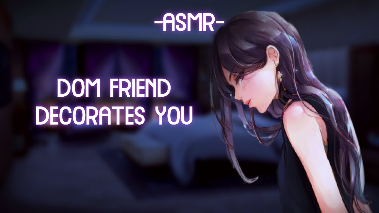 [ASMR] [ROLEPLAY] ☆dom friend decorates you☆ (binaural/softdom/F4A)