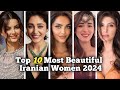 Top 10 Most Beautiful Iranian Women 2024