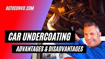 Car Undercoating Advantages and Disadvantages