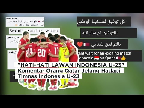 &quot;HATI-HATI LAWAN INDONESIA U-23&quot; Komentar Orang Qatar Jelang Hadapi Timnas Indonesia U-23