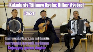 KAKADURDY TÄJIMOW 2021 DAGLAR, DILBER, AÝGÖZEL