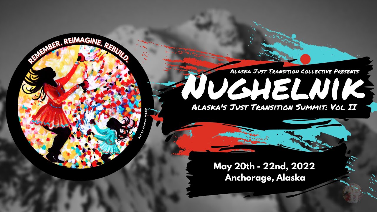 Nughelnik: The 2022 Alaska Just Transition Summit | Thanks For Joining Us!