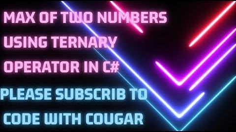 Max of two numbers using ternary operator in C# | C# Tutorials