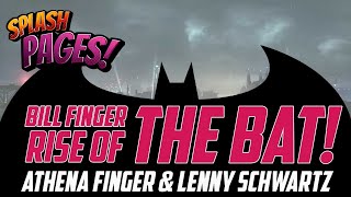 Bill Finger: Rise of the Bat with Lenny Schwartz and Athena Finger on Splash Pages Comic Book Club