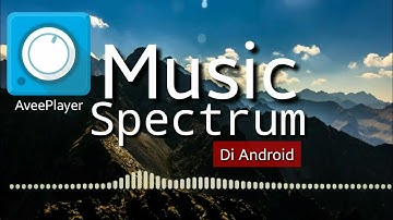 Trik music Spectrum Android |Aveeplayer Tutorial