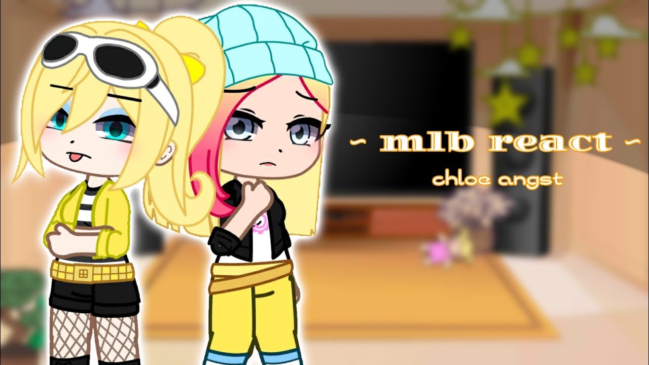 °//mlb react to chloe angst\\° [all the credit vid in the description]