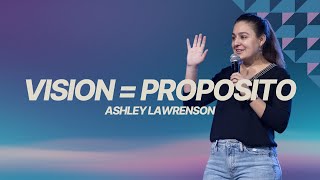 VISION = PROPOSITO - Ashley Law