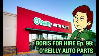 Boris for Hire 99:O Reilly Auto Parts
