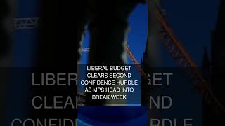 Liberal budget clears second confidence hurdle as MPs head into break week