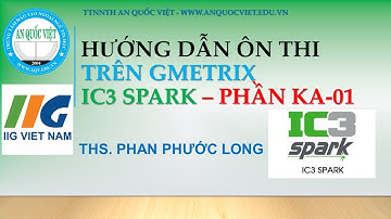 Luyện thi IC3 SPARK Phần KA-01 | TTTH AN QUỐC VIỆT TPHCM