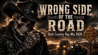 Wrong Side of the Road | Dark Country Rap Mix 2026
