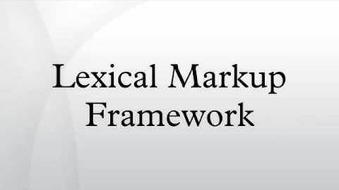 Lexical Markup Framework