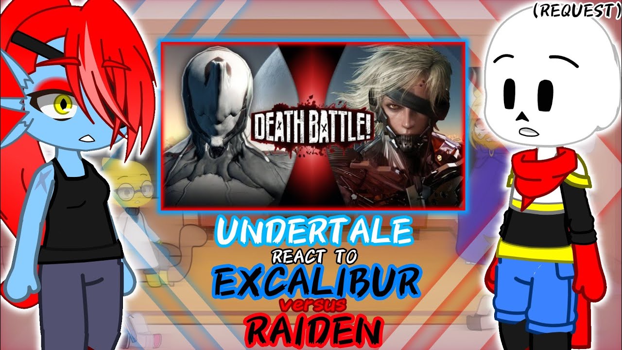 UNDERTALE REACT TO EXCALIBUR VS RAIDEN (REQUEST)