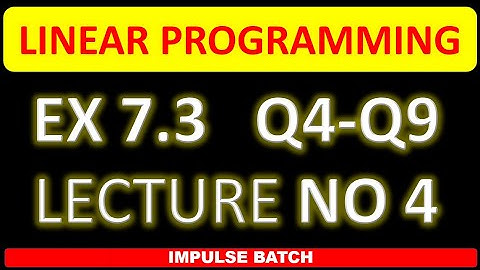 LINEAR PROGRAMMING EX 7.3 Q4-Q9 l LECTURE 4 lLPPl 12th Maths l HSC l Algesh Sir l MAHARASHTRA BOARD