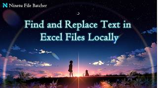 How to Find and Replace Text in Excel Files Securely Without Uploading Them | Ninetu File Batcher