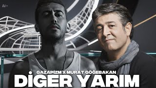 Gazapizm X Murat Göğebakan - Diğer Yarım (Prod.yahya Vural)