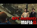 Mafia 2 definitive edition  mafia npcs turns into mutants during combat