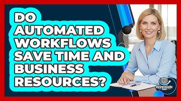 Do Automated Workflows Save Time and Business Resources?