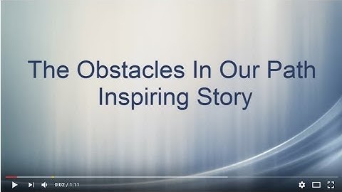 The Obstacles In Our Path ... Inspiring Story