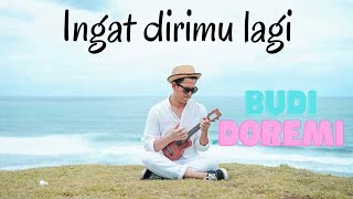 BUDI DOREMI - INGAT DIRIMU LAGI ( Lirik )