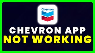 Chevron App Not Working: How to Fix Chevron App Not Working