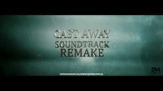 Cast Away (Soundtrack Remake) | [HD] | [2014]