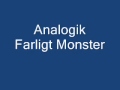 Analogik - Farligt Monster