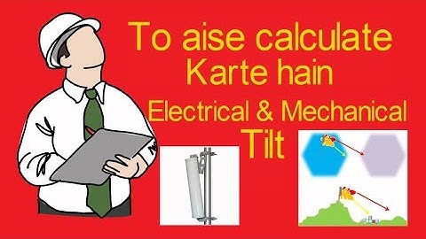 In Telecom How to calculate Electrical & Mechanical tilt by technical sandy