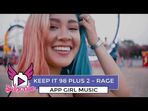 KEEP IT 98 PLUS 2 - RAGE | Royalty Free Music - App Girl Music #ncm #rfm